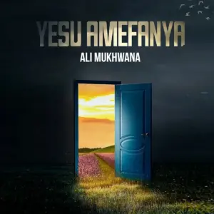 Yesu Amefanya audio by Ali Mukhwana