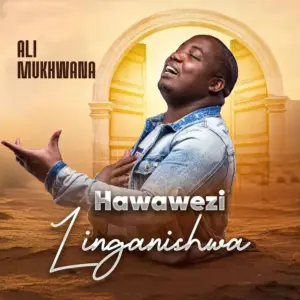 Hawawezi Linganishwa audio by Ali Mukhwana