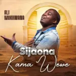 Sijaona kama Wewe audio by Ali Mukhwana